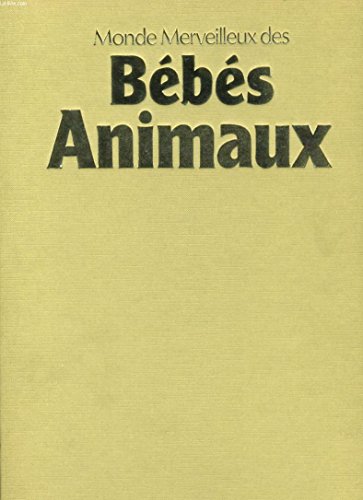 Imagen de archivo de Monde merveilleux des bbs animaux a la venta por Ammareal