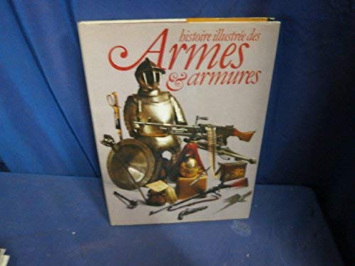 Stock image for Histoire illustre des armes et armures. for sale by Ammareal