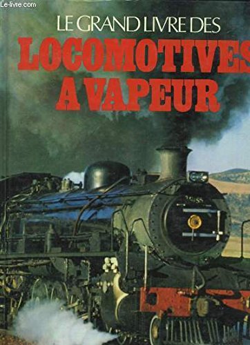 Beispielbild fr Le grand livre des locomotives  vapeur. zum Verkauf von Ammareal
