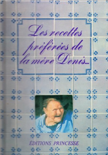 Beispielbild fr Les recettes prfres de la mre Denis. 365 menus, 365 recettes, un an de bonne cuisine zum Verkauf von Culture Bis