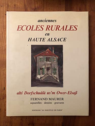 Beispielbild fr Anciennes coles rurales en Haute-Alsace : Aquarelles, dessins, gravures zum Verkauf von medimops