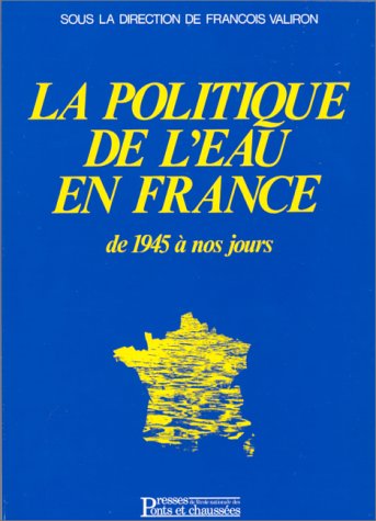 Stock image for Politique de l'eau en France: De 1945  nos jours Valiron, François for sale by LIVREAUTRESORSAS