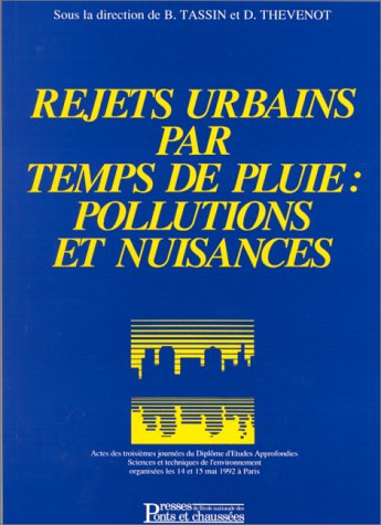 Beispielbild fr Rejets urbains par temps de pluie: Pollutions et nuisances, actes des troisimes Journes du diplme d`tudes approfondies Sciences et techniques de . organises les 14 et 15 mai 1992,  Paris zum Verkauf von Buchpark