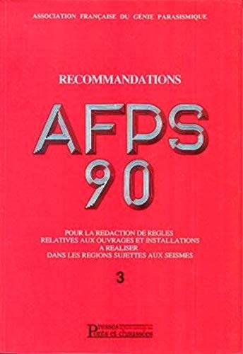 9782859782108: Recommandations AFPS 90 pour la rdaction de rgles relatives aux ouvrages et installations  raliser dans les rgions sujettes aux sismes Tome 3: ... dans les rgions sujettes aux sismes