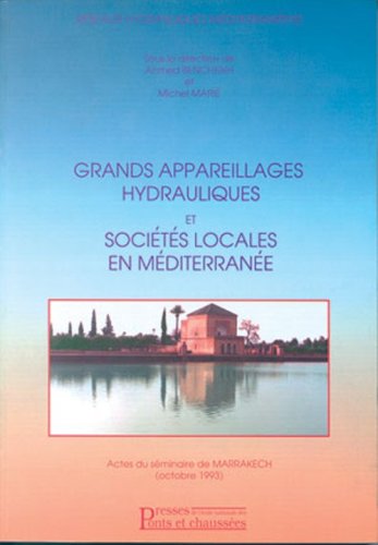 Imagen de archivo de Grands appareillages hydrauliques et socits locales en Mditerrane: Actes du sminaire de Marrakech (octobre 1993) a la venta por Ammareal