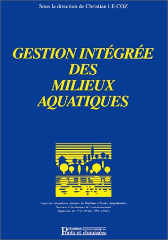 Beispielbild fr Gestion intgre des milieux aquatiques: Actes des cinquimes Journes du diplme d`tudes approfondies Sciences et techniques de l`environnement organises les 19 et 20 mai 1994  Paris zum Verkauf von Buchpark