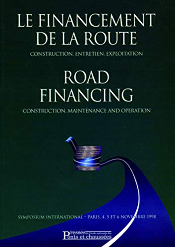 Stock image for Le financement de la route : Construction, entretien, exploitation, symposium international, Paris 4, 5 et 6 novembre 1998 for sale by medimops