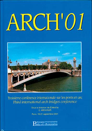 9782859783471: Arch' 01. Troisieme Conference Internationale Sur Les Ponts En Arc : Third International Arch Bridges Conference, Paris, Septembre 2001: ACTES DE LA ... SUR LES PONTS EN ARC, ORGANISEE