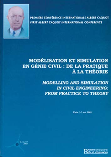 9782859783488: Modelisation Et Simulation En Genie Civil : De La Pratique A La Theorie : Modelling And Simulation In Civil Engineering : From Pratice To Theory, Colloque Caquot 2001, Paris 3-5/10/2001, Avec Cd-Rom