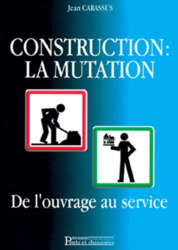 Imagen de archivo de Construction : La mutation : De l'ouvrage au service a la venta por Ammareal