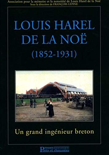 Beispielbild fr Louis Harel de la No (1852-1931): Un grand ingnieur breton zum Verkauf von Gallix