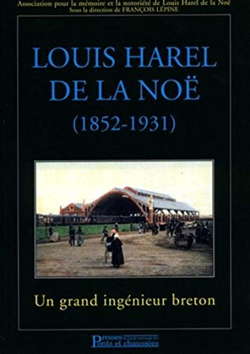 9782859783815: Louis harel de la No (1852-1931) - un grand ingenieur breton: Un grand ingnieur breton (Livres Ponts et)