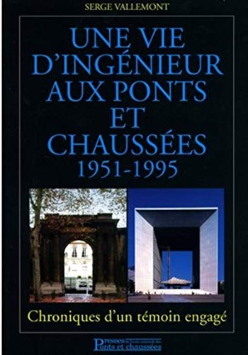 9782859783860: UNE VIE D'INGENIEUR DES PONTS ET CHAUSSEES 1951-1995 CHRONIQUES D'UN TEMOIN: CHRONIQUES D'UN TEMOIN ENGAGE