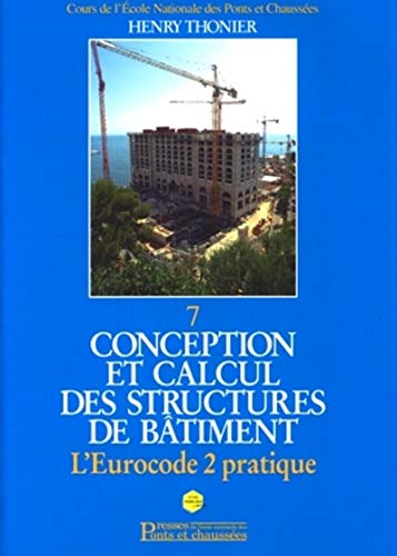 Stock image for Conception et calcul des structures de btiment: Tome 7, L'Eurocode 2 pratique for sale by Ammareal