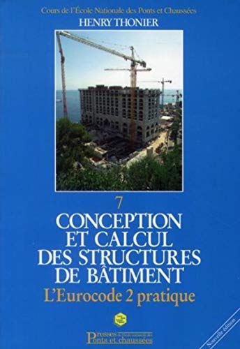 Stock image for Conception Et Calcul Des Structures De Btiment. Vol. 7. L'eurocode 2 Pratique for sale by RECYCLIVRE