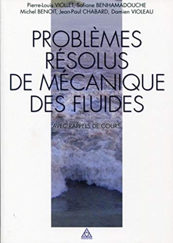 9782859784508: Problmes rsolus de mcanique des fluides avec rappel de cours: Ecoulements incompressibles dans les circuits, canaux et rivires, autour de structures et dans l'environnement