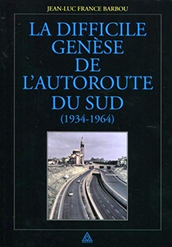 9782859784539: La difficile gense de l'autoroute du Sud (1934-1964)