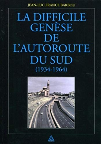 9782859784539: La difficile gense de l'autoroute du sud (1934-1964)