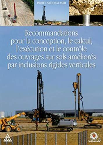 9782859784706: Recommendations for the design, construction and control of rigid: Inclusion ground improvements - ASIRI National Project