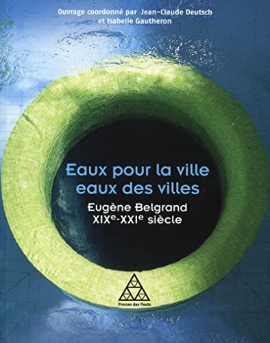 9782859784713: Eaux pour la ville, eaux des villes: Eugne Belgrand XIXe-XXIe sicle.