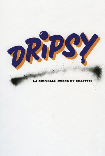 9782859800109: Dripsy: La Nouvelle Donne Du Graffiti