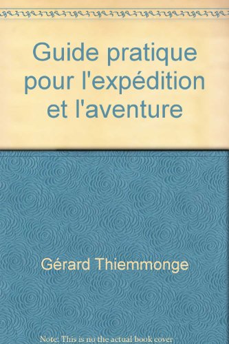 Beispielbild fr Guide pratique pour l'expdition et l'aventure zum Verkauf von Librairie Th  la page