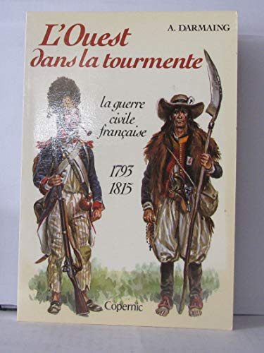 Beispielbild fr L'Ouest dans la tourmente : La guerre civile française, 1793 - 1815 [Paperback] A. Darmaing zum Verkauf von LIVREAUTRESORSAS