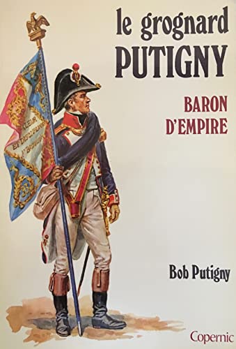 Le grognard Putigny ,baron d'Empire