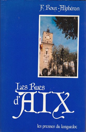 Imagen de archivo de Les Rues d'Aix ou Recherches historiques sur l'Ancienne Capitale de la Province ROUX-ALPHERAN a la venta por PORCHEROT Gilles -SP.Rance