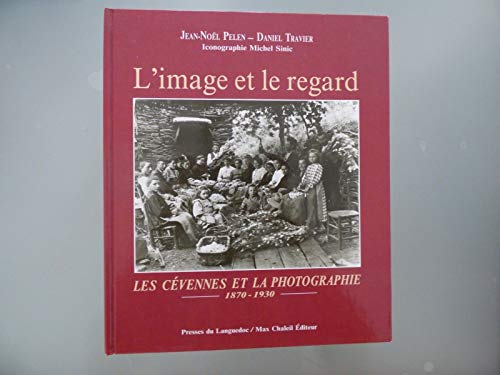 L'image et le regard. Les Cévennes et la photographie 1870-1930