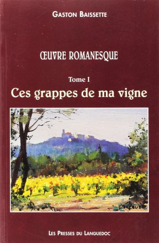 Beispielbild fr Oeuvre romanesque, Tome 1: Ces grappes de ma vigne zum Verkauf von Ammareal
