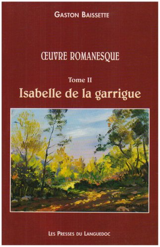 Beispielbild fr ISABELLE DE LA GARRIGUE OEUVRE ROMANESQUE VOLUME 2 zum Verkauf von Ammareal