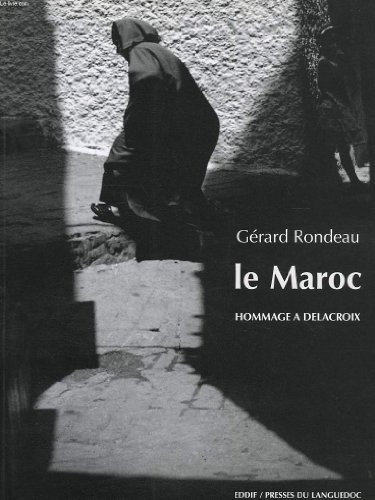 Imagen de archivo de LE MAROC. Hommage  Delacroix a la venta por Librairie Rouchaleou