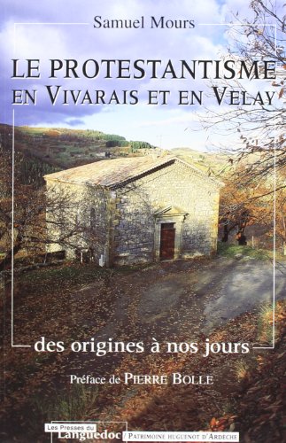 Beispielbild fr Le protestantisme en Vivarais et en Velay, des origines  nos jours zum Verkauf von Ammareal