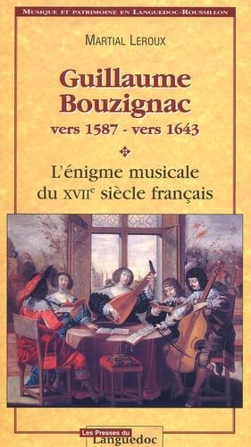 9782859982706: Guillaume Bouzignac, vers 1587-vers 1643 - l'nigme musicale du XVIIe sicle franais