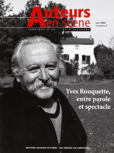 Auteurs En Scène. Yves Rouquette, Entre Parole et Spectacle
