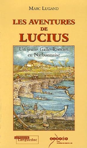 Beispielbild fr Les aventures de Lucius : Un jeune Gallo-Romain en Narbonnaise zum Verkauf von Ammareal