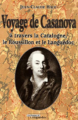 Beispielbild fr Voyage de Casanova : A travers la Catalogne, le Roussillon et le Languedoc zum Verkauf von Ammareal