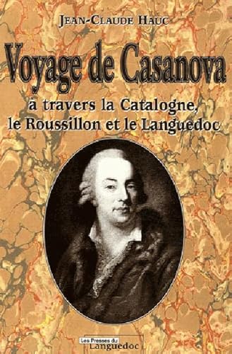 Imagen de archivo de Voyage de Casanova : A travers la Catalogne, le Roussillon et le Languedoc a la venta por Ammareal