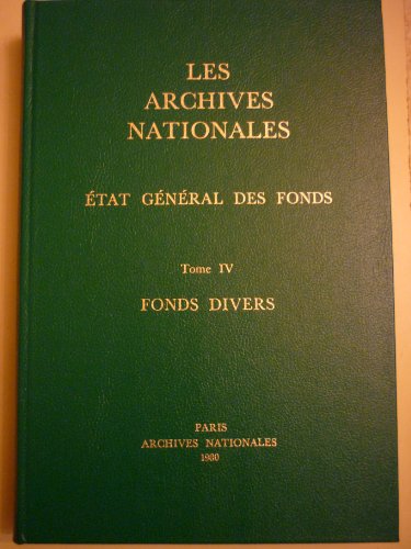 Les Archives nationales. État général des fonds --------- Tome 4 , Fonds divers