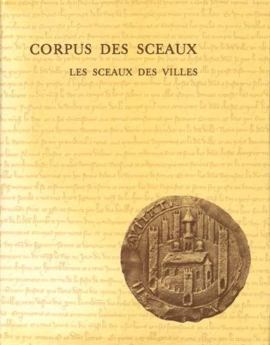 9782860000550: Corpus des sceaux - Les sceaux des villes