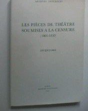 Les pièces de théâtre soumises à la censure, 1800 - 1830. Inventaire des manuscrits des pièces