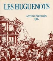 Stock image for Les Huguenots: Archives Nationales, Hotel De Rohan, Octobre 1985-Janvier 1986 Exposition Nationale for sale by Pages Past--Used & Rare Books