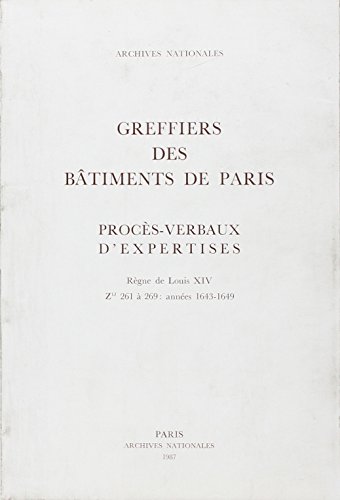 Imagen de archivo de Greffiers des Btiments de Paris. Procs-verbaux d'expertises . Rgne de Louis XIV ( 1643 - 1649 ) Z1J 6 261  269 a la venta por Okmhistoire