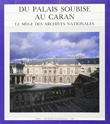 Beispielbild fr Du palais Soubise au Caran: Le siege des Archives nationales (French Edition) zum Verkauf von Ergodebooks