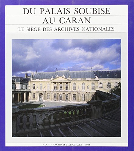 Imagen de archivo de Du palais Soubise au Caran: Le siege des Archives nationales (French Edition) a la venta por Ergodebooks