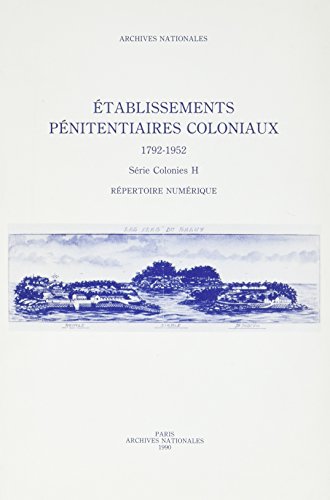 Stock image for tablissements penitentiaires coloniaux.- 1792-1952.- serie colonies h.- reperto for sale by medimops