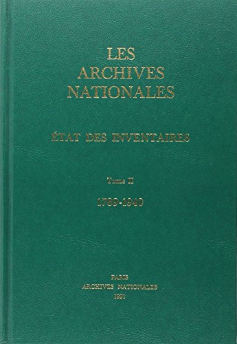 Stock image for Les Archives Nationales - Etat des inventaires. -------- Tome 2 , 1789-1940. for sale by Okmhistoire