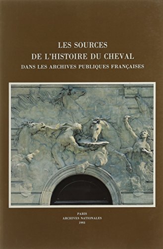 9782860002097: Sources de l'histoire du cheval dans les archives publiques francaises (Les)