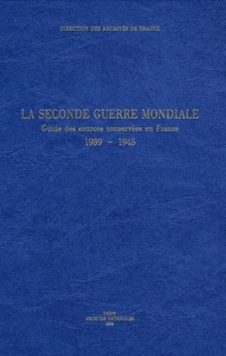 9782860002356: La Seconde Guerre mondiale: Guide des sources conserves en France 1939-1945